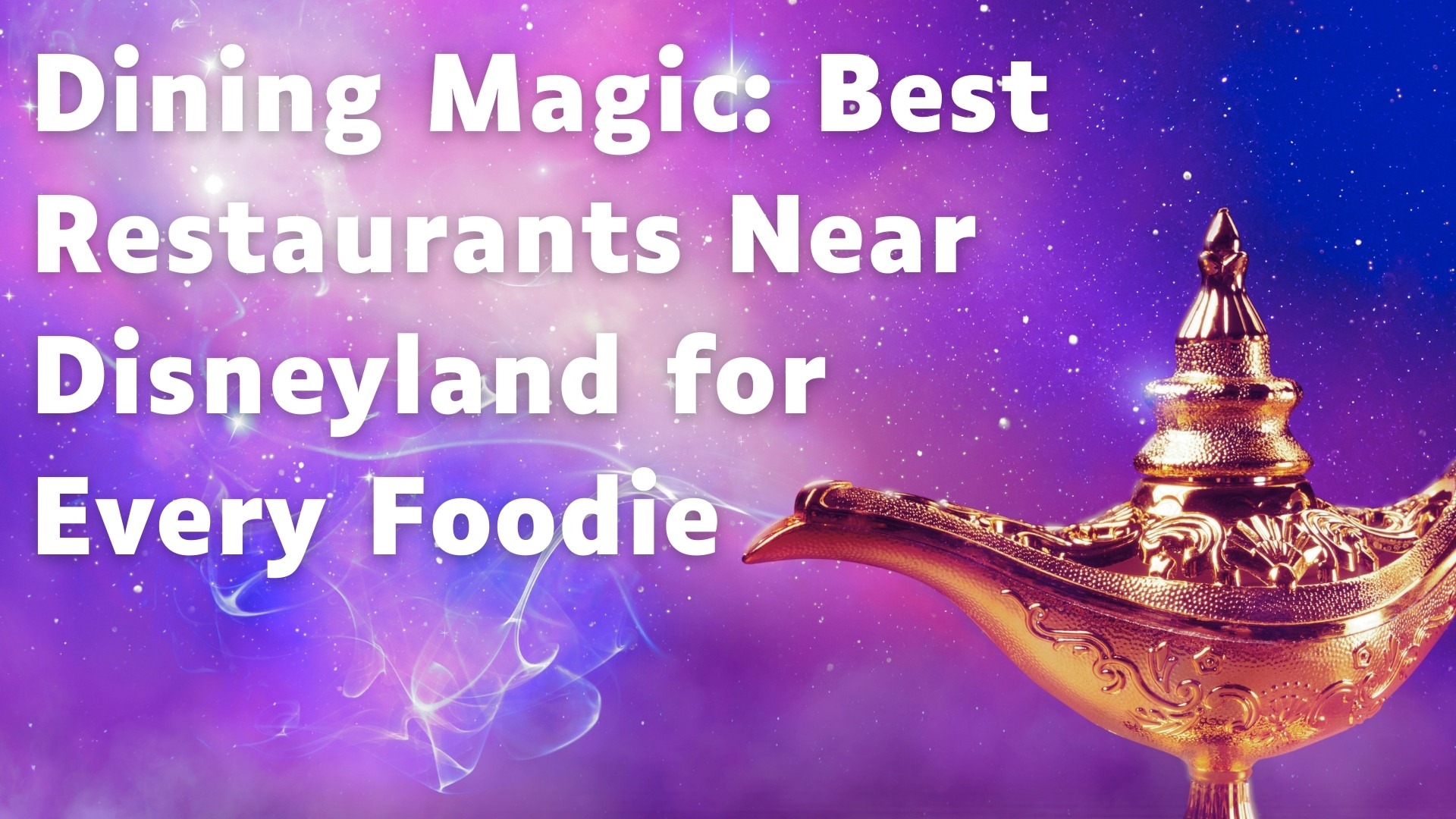 dining-magic-15-best-restaurants-near-disneyland-for-every-foodie